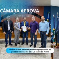 Câmara aprova e prefeito sanciona Lei que proíbe a nomeação de condenados pela Lei Maria da Penha